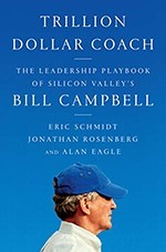 Trillion Dollar Coach: The Leadership Playbook of Silicon Valley’s Bill Campbell